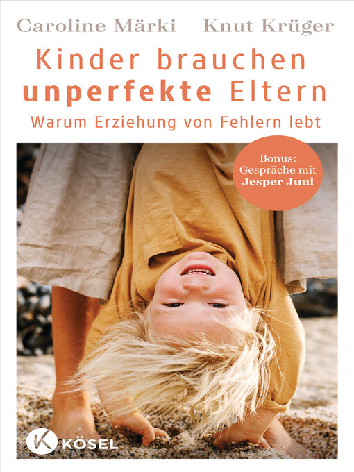 Title details for Kinder brauchen unperfekte Eltern by Caroline Märki - Wait list
